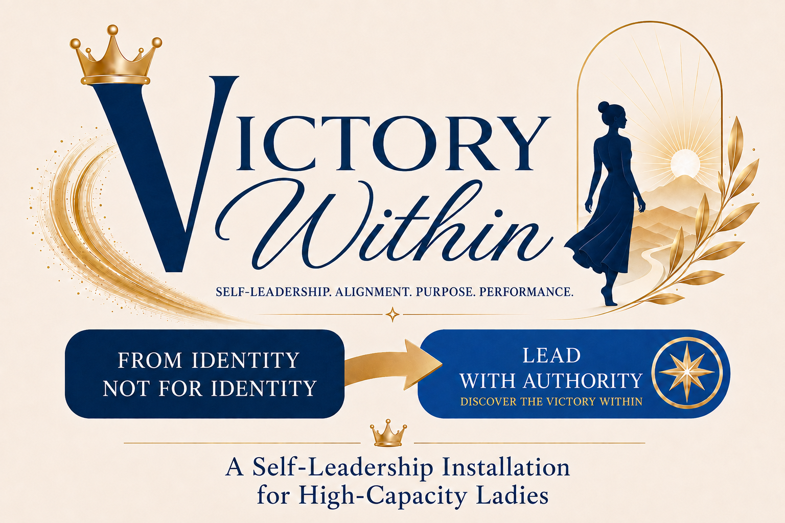 Victory Within — a self-leadership installation for high-capacity ladies. From identity, not for identity.