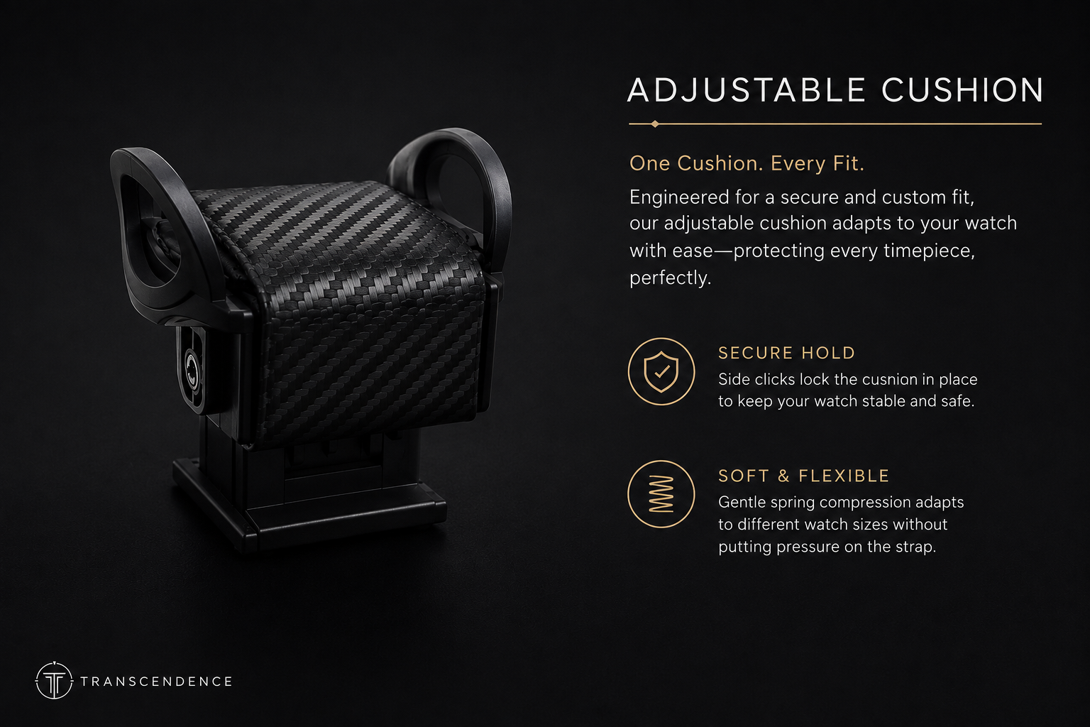 Adjustable cushion — secure hold and soft flexible fit
